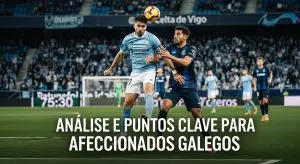 Celta de Vigo vs Real Oviedo: análisis y claves del partido para la afición gall