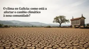 El clima en Galicia: ¿cómo está afectando el cambio climático a nuestra comunida