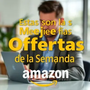 Estas son las Mejores Ofertas de la Semana en Amazon