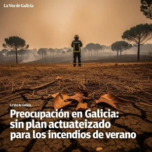 Preocupacin en Galicia: sin plan actualizado ante incendios