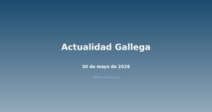 Actualidad gallega 30 de mayo de 2026