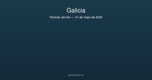 Galicia noticias 31 mayo 2026