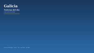Panorámica de Galicia noticias del día 8 de junio 2026
