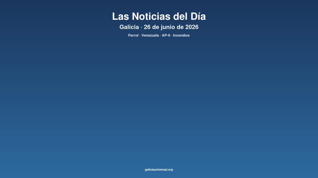 Galicia daily 26jun2026