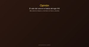 Opinion editorial rural gallego valor futuro