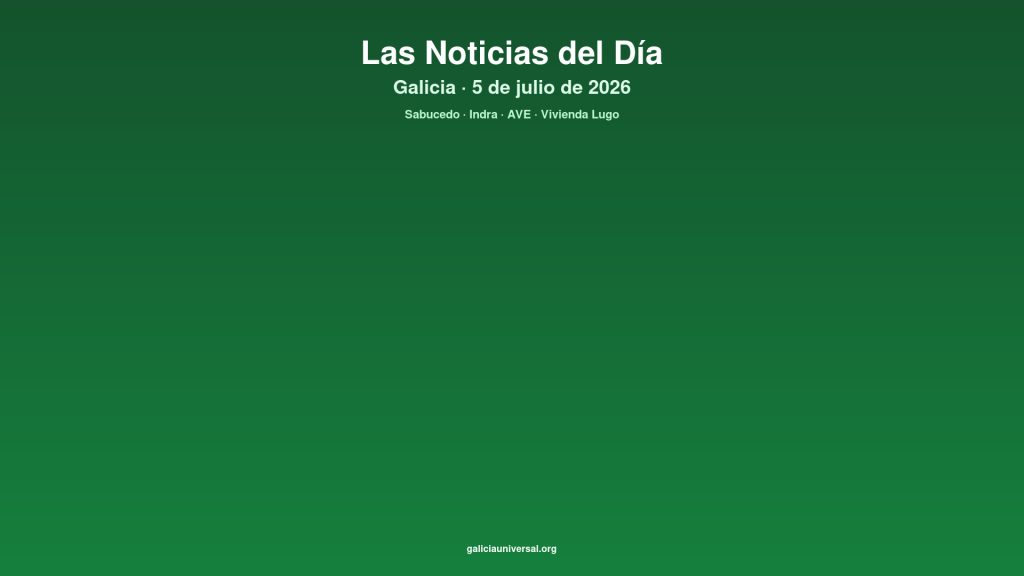 Galicia daily 05jul2026