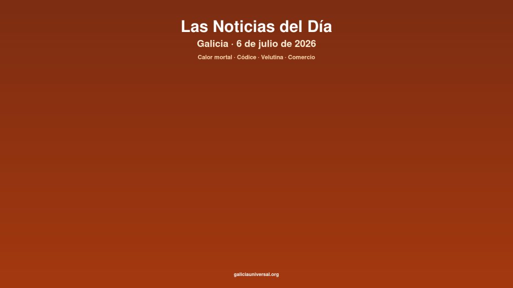 Galicia daily 06jul2026