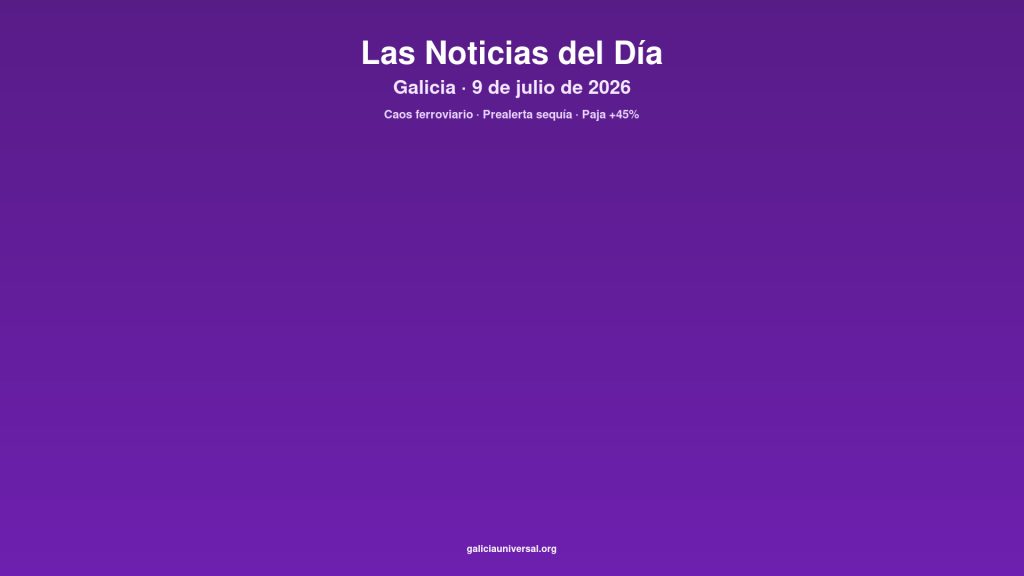 Galicia daily 09jul2026
