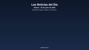 Galicia daily 26jul2026
