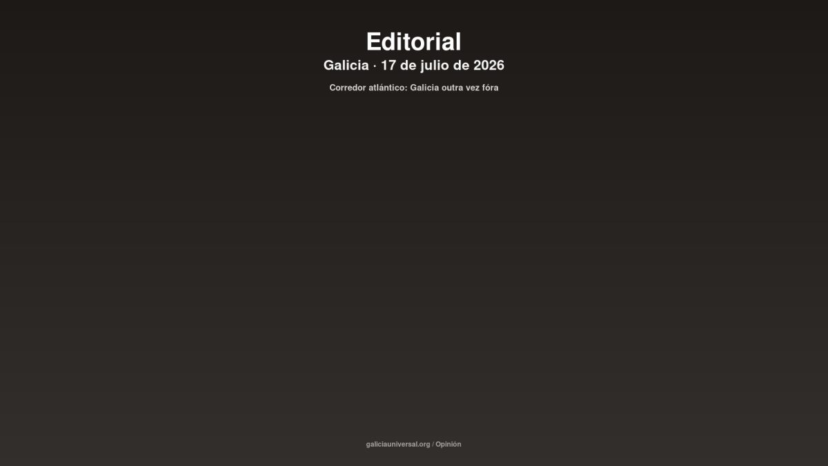 Editorial: el corredor atlántico gallego se queda sin ancho europeo — Galicia, otra vez aislada