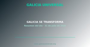 Resumen del día: Galicia se transforma   31 julio 2026