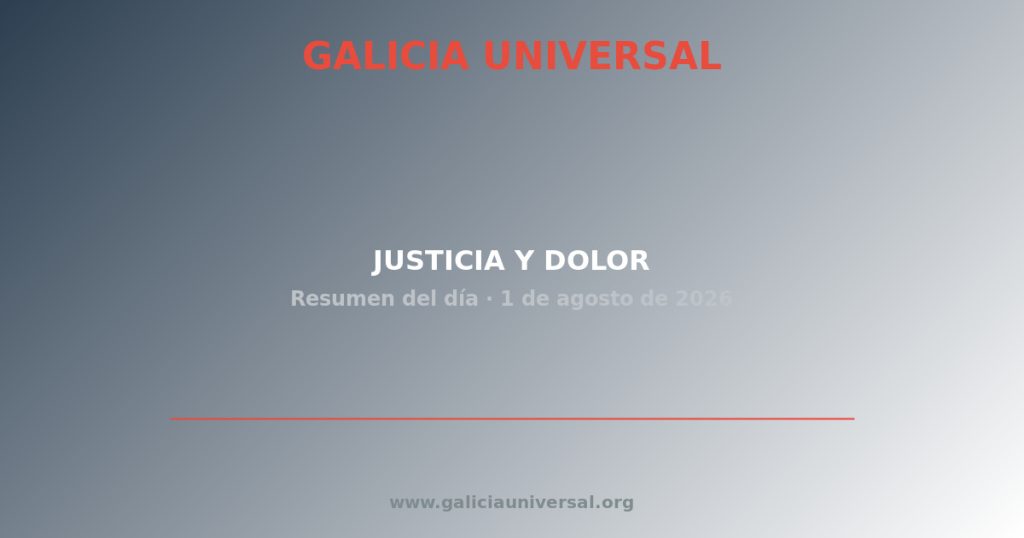 Resumen del día: Justicia y dolor   1 agosto 2026