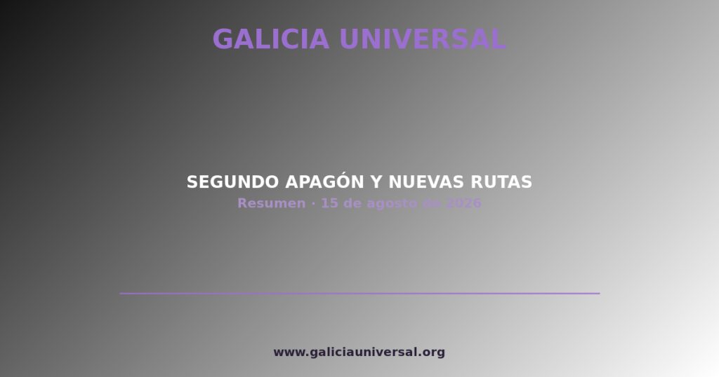 Resumen del día: Segundo apagón y nuevas rutas   15 agosto 2026
